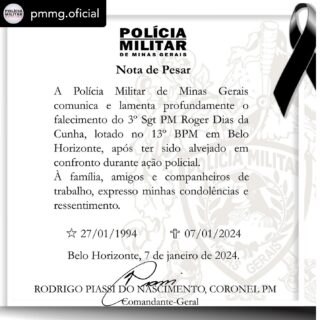 Quando um membro da polícia perde a vida no desempenho de suas funções, todos sofremos a perda. Isso é especialmente sentido por aqueles que aspiram a um mundo justo e humano.

Que Deus conceda bênçãos à família, amigos, colegas de profissão e a todos os enlutados.

Que o nobre sacrifício permaneça eternamente na memória, e que Deus receba essa alma corajosa de braços abertos, envolvendo-a em sua infinita misericórdia. 

@pmmg.oficial e @13bpmpmmg